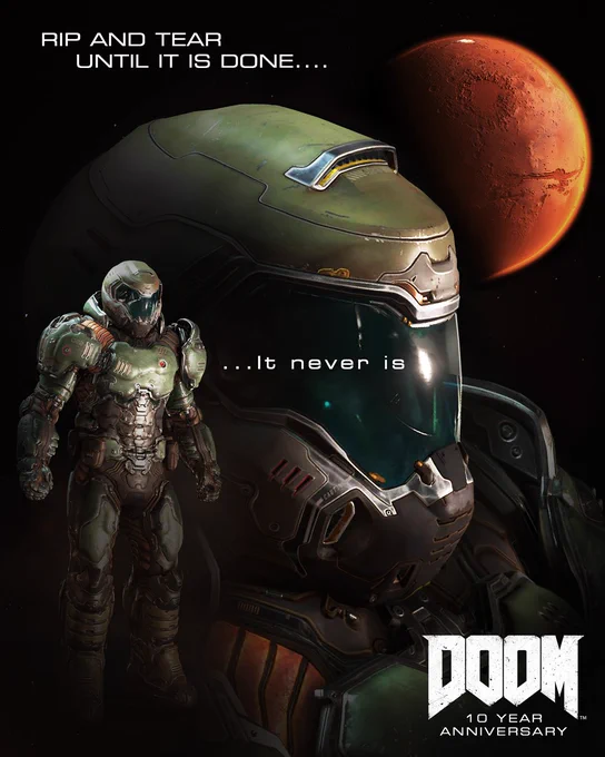 Image MEME that reads “RIP AND TEAR UNTIL IT IS DONE…” followed by “It never is” where we see the Doom Slayer in side profile zoomed in behind a full body Slayer in the foreground with the vastness of space behind him, and Mars looming overhead. The DOOM (2016) logo is found at the bottom right with the txt underneath, “10 YEAR ANNIVERSARY”. 