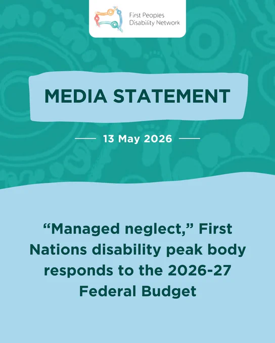 A teal tile with subtle Aboriginal artwork patterns in the background. At the top center, the First Peoples Disability Network logo appears inside a white rounded box. Below the logo, a light blue banner contains the dark teal text “MEDIA STATEMENT.” Underneath, white text reads “13 May 2026.” The bottom half of the tile has a light blue background with dark teal text that reads: “Managed neglect,” First Nations disability peak body responds to the 2026-27 Federal Budget.