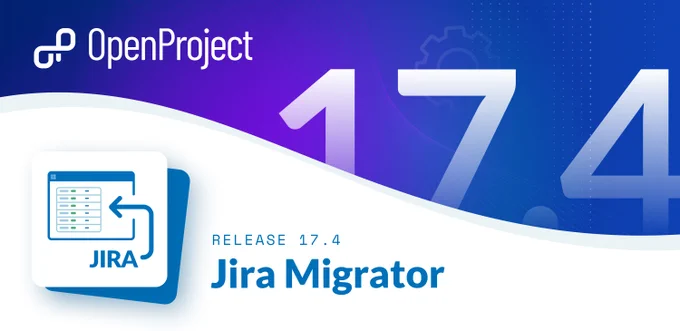OpenProject Release 17.4: Jira Migrator