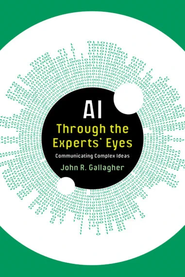 Book cover with the title, "AI Through the Experts’ Eyes: Communicating Complex Ideas." The design features a stylized eye on a green background. The iris is formed by radiating streams of binary code (ones and zeros) in green and white, surrounding a black pupil that contains the title in yellow and white text. The overall effect evokes the idea of seeing AI through a human lens.