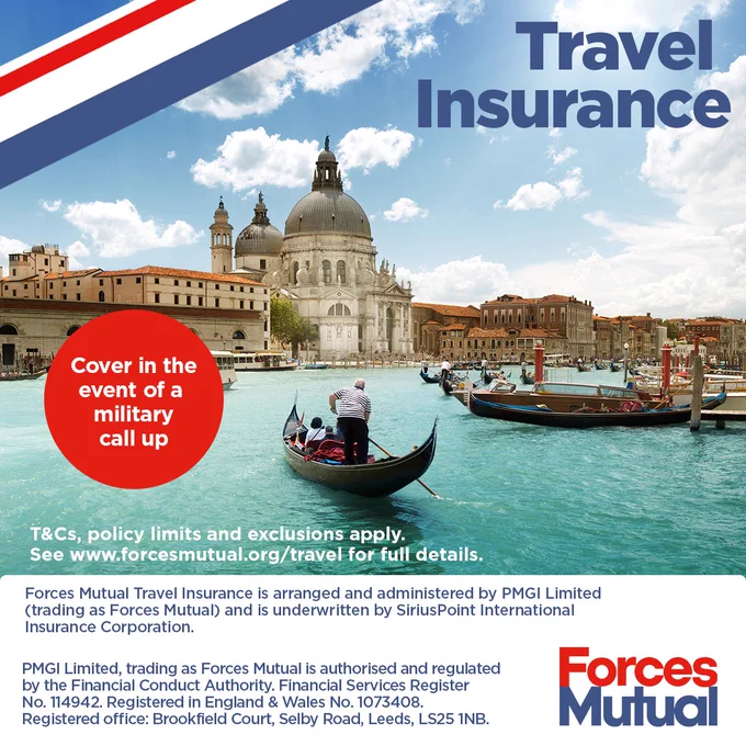 Travel Insurance  Cover in the event of a military call up  T&Cs, policy limits and exclusions apply.  See www.forcesmutual.org/travel for full policy details. Forces Mutual Travel Insurance is arranged and administered by PMGI Limited (trading as Forces Mutual) and is underwritten by SiriusPoint International Insurance Corporation.  PMGI Limited, trading as Forces Mutual is authorised and regulated  by the Financial Conduct Authority. Financial Services Register  No. 114942. Registered in England & Wales No. 1073408.  Registered office: Brookfield Court, Selby Road, Leeds, LS25 1NB.