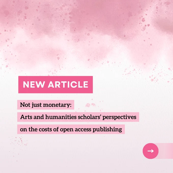New article. Not just monetary: Arts and humanities scholars' perspectives on the costs of open access publishing.