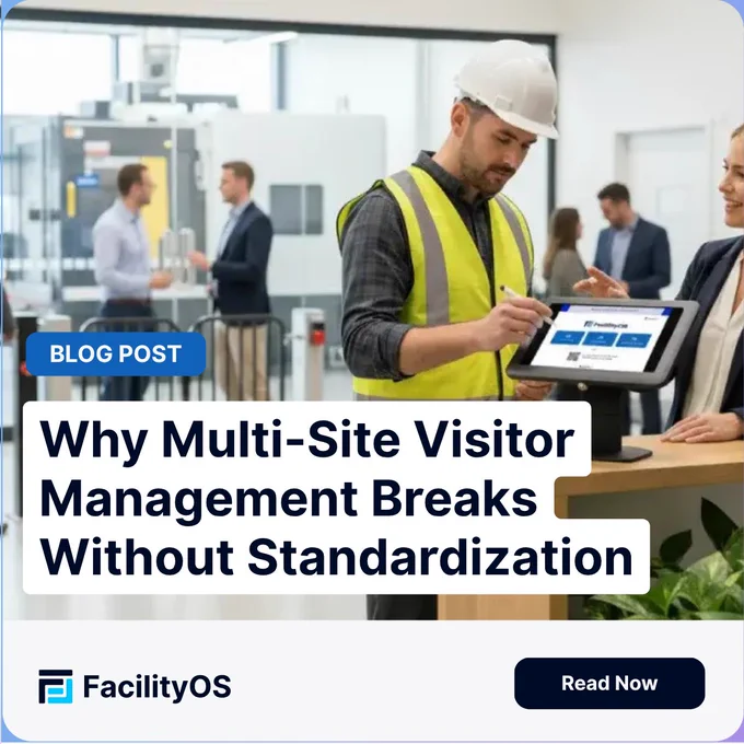 Why Multi-Site Visitor Management Breaks Without Standardization