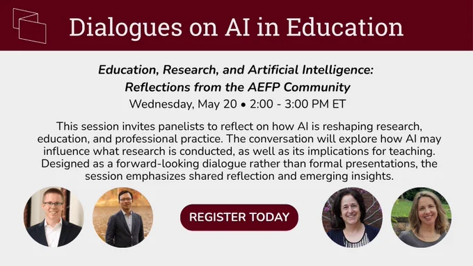 AEFP event flyer for "Dialogues on AI in Education" session titled "Education, Research, and Artificial Intelligence: Reflections from the AEFP Community," Wednesday, May 20, 2:00–3:00 PM ET. The session explores how AI is reshaping research, education, and professional practice through shared dialogue rather than formal presentations. A "Register Today" button is featured, with circular headshots of four panelists.
