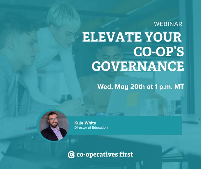 This image is a promotional graphic for a webinar titled "Elevate Your Co-op's Governance," scheduled for Wednesday, May 20th at 1 p.m. MT. It features three people collaborating at a table with a laptop. The bottom section includes a photo of the webinar's instructor, Kyle White, and the logo for Co-operatives First.
