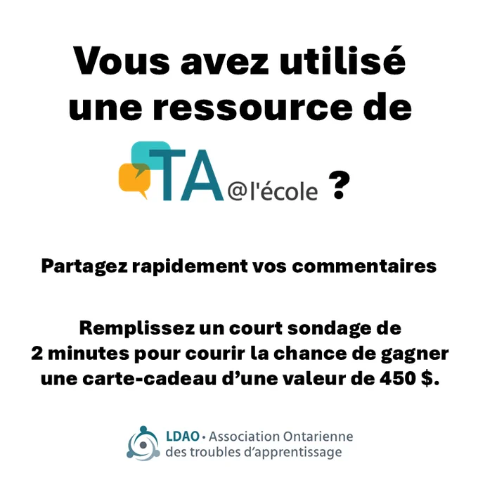 Image promotionnelle invitant les éducatrices et éducateurs à partager leurs commentaires sur les ressources de TA@l’école. Le texte indique : « Vous avez utilisé une ressource de TA@l’école? Partagez rapidement vos commentaires. Remplissez un court sondage de 2 minutes pour courir la chance de gagner une carte-cadeau d’une valeur de 450 $. » Le logo de LDAO apparaît au bas de l’image.