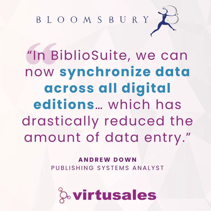 On a peach background, the central text is a quote that reads "In BiblioSuite, we can now synchronize data across all digital editions… which has drastically reduced the amount of data entry.” by Andrew Down Publishing Systems Analyst at Bloomsbury. Their logo is placed top center and the Virtusales logo is placed in the bottom center of the image.