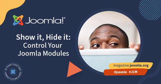 Joomla-branded graphic with a circular photo of a person peeking over a surface, suggesting hiding or revealing. Text reads: “Show it, Hide it: Control Your Joomla Modules.” Includes “magazine.joomla.org” and hashtags #joomla #JCM on a dark blue background.
