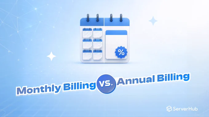 #ServerHub presents its Comparison Post for May 2026 titled "Monthly Billing vs. Annual Billing".