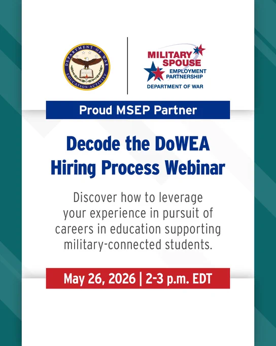 Graphic with Department of War Education Activity seal and Military Spouse Employment Partnership logo above the text “Proud MSEP Partner.” Main headline reads “Decode the DoWEA Hiring Process Webinar.” Supporting text: “Discover how to leverage your experience in pursuit of careers in education supporting military-connected students.” Event details at bottom: “May 26, 2026 | 2–3 p.m. EDT.”