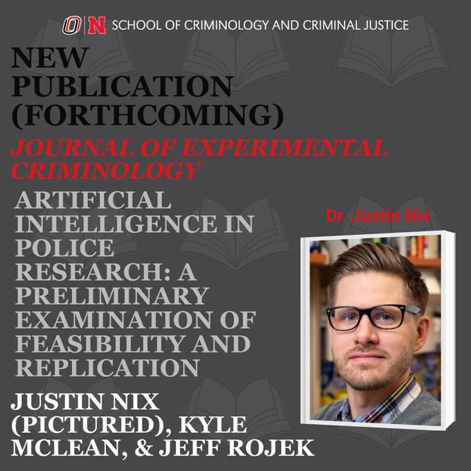 Dark gray background, open book graphics in background. SCCJ logo at top. Text reads: NEW PUBLICATION (FORTHCOMING), JOURNAL OF EXPERIMENTAL CRIMINOLOGY, ARTIFICIAL INTELLIGENCE IN POLICE RESEARCH: A PRELIMINARY EXAMINATION OF FEASIBILITY AND REPLICATION, JUSTIN NIX (PICTURED), KYLE MCLEAN, & JEFF ROJEK. Photo of Dr. Justin Nix in bottom right corner with his name above it.