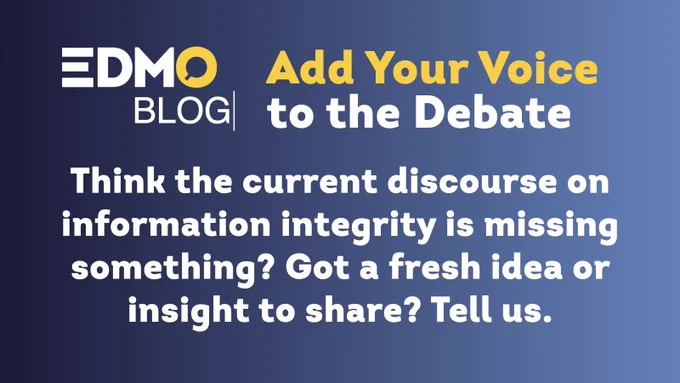 Think the current discourse on information integrity is missing something? Got a fresh idea or insight to share? Tell us on the EDMO Blog.