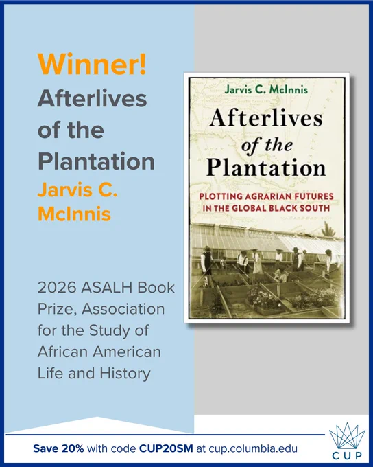 Promotional graphic with a split light blue and gray background announcing “Winner!” for Afterlives of the Plantation by Jarvis C. McInnis. The book cover appears on the right and features archival imagery of agricultural workers and greenhouse structures. Text notes the book won the 2026 ASALH Book Prize from the Association for the Study of African American Life and History. Footer text promotes a 20% discount code for Columbia University Press
