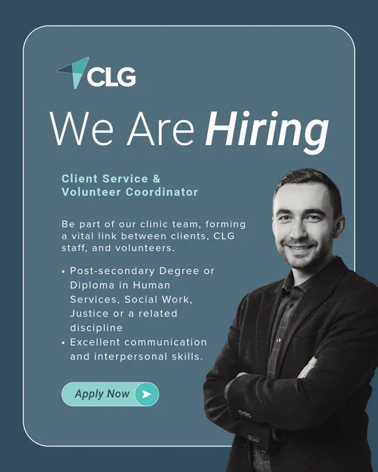 We are Hiring.
Client Service & Volunteer Coordinator.

Be part of our clinic team, forming a vital link between clients, CLG staff, and volunteers.

-Post-secondary Degree or Diploma in Human Services, Social Work, Justice or a related discipline
-Excellent communication and interpersonal skills.

Apply Now!