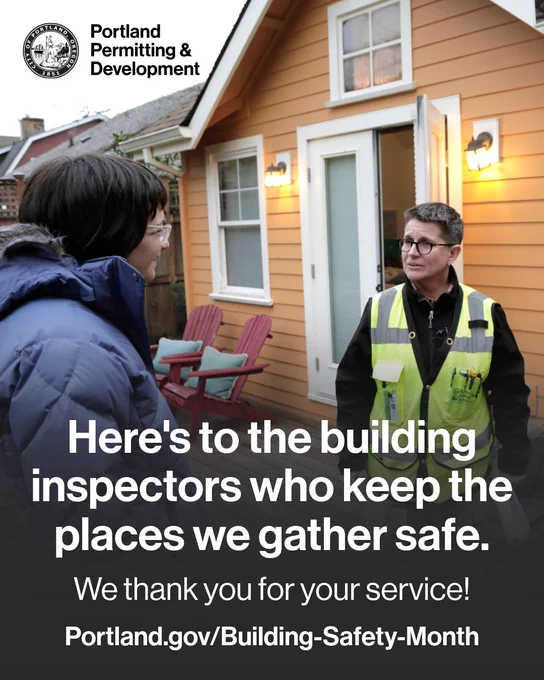 Photo of a building inspector wearing a yellow high-visibility vest talking to a homeowner in Portland, OR. Text reads “Here's to the building inspectors who keep the places we gather safe. We thank you for your service! Portland.gov/Building-Safety-Month.” City of Portland seal, Portland Permitting & Development wordmark.