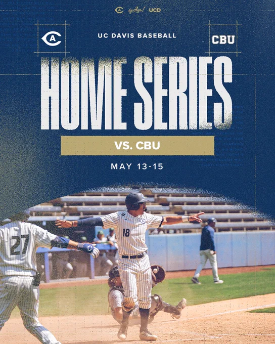 The image is a promotional poster for a UC Davis baseball home series against CBU, scheduled for May 13-15. It features a baseball player in a striped uniform celebrating, with arms raised, on a baseball field. The words "HOME SERIES" are prominently displayed.