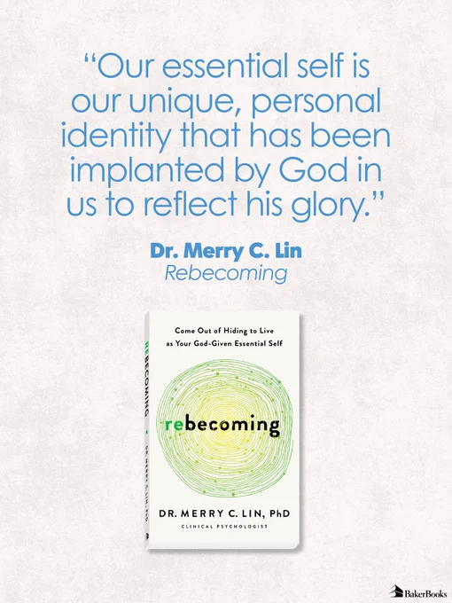 The image features a book cover titled "Rebecoming" by Dr. Merry C. Lin, PhD, a clinical psychologist. The quote above the book reads, “Our essential self is our unique, personal identity that has been implanted by God in us to reflect his glory.” The publisher's logo, Baker Books, is in the bottom corner.