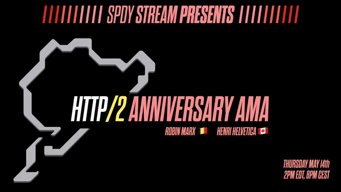 SPDY streams Presents. HTTP2 anniversary AMA. Thursday, May 14, 2 PM Eastern daylight time, 8 PM central European standard time.