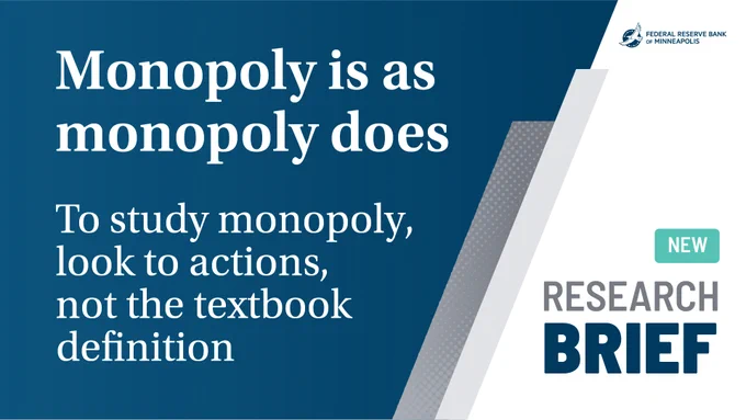 The image features a research brief announcement from the Federal Reserve Bank of Minneapolis. It says, "Monopoly is as monopoly does. To study monopoly, look to actions, not the textbook definition." The words "NEW RESEARCH BRIEF" are also highlighted.