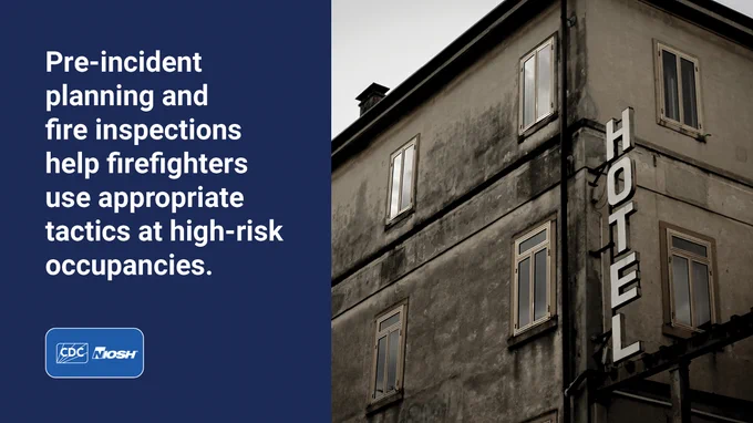 An old hotel building with text that says "Pre-incident planning and fire inspections help firefighters use appropriate tactics at high-risk occupancies." and the CDC/NIOSH logo