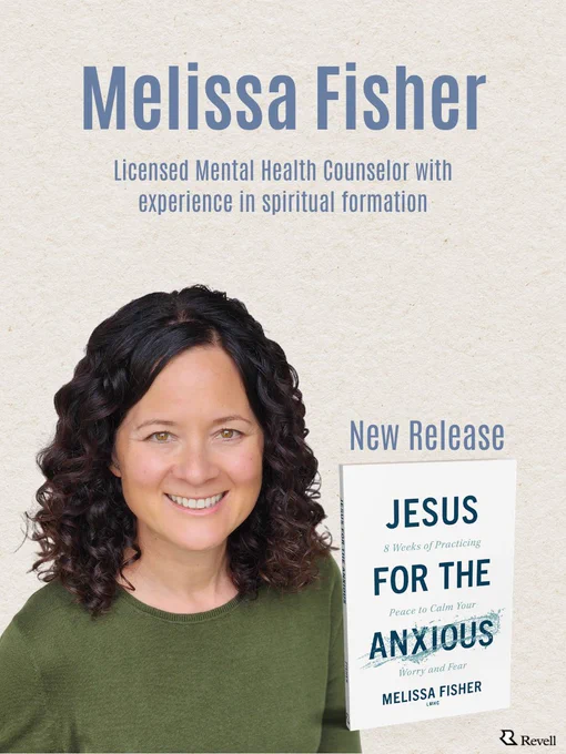 A person with curly hair smiles on the cover of a book titled "Jesus for the Anxious" by Melissa Fisher. The text highlights Melissa Fisher as a licensed mental health counselor with experience in spiritual formation. The book is noted as a new release, with the publisher Revell's logo at the bottom.