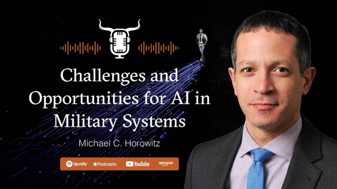 "Challenges and Opportunities for AI in Military Systems" with Michael C. Horowitz