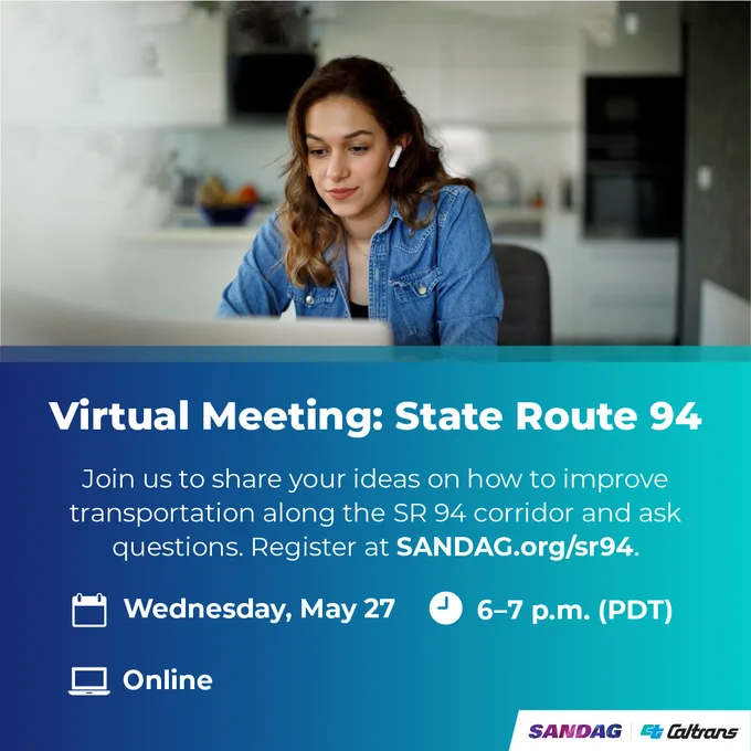A person sits at a table using a laptop, wearing earbuds. The image promotes a virtual meeting for State Route 94.. The event invites participants to share ideas on improving transportation along the SR 94 corridor. The meeting is scheduled for Wednesday, May 27, from 6–7 p.m. (PDT) and will be held online. The image includes logos for SANDAG and Caltrans. 