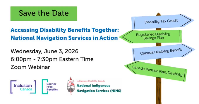A Save the Date announcement for a Zoom webinar on June 3, 2026, from 6pm-7:30pm Eastern time. There is a signpost with arrows pointing in different directions. Each sign has the name of a different federal program or benefit. At the bottom of the graphic are logos for Inclusion Canada, Barrier-Free Benefits, and Indigenous Disability Canada National Indigenous Navigation Services.