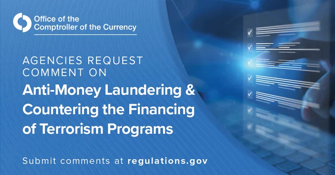 Agencies Request Comment on Anti-Money Laundering and Countering the Financing of Terrorism Programs. Submit comments at regulations.gov