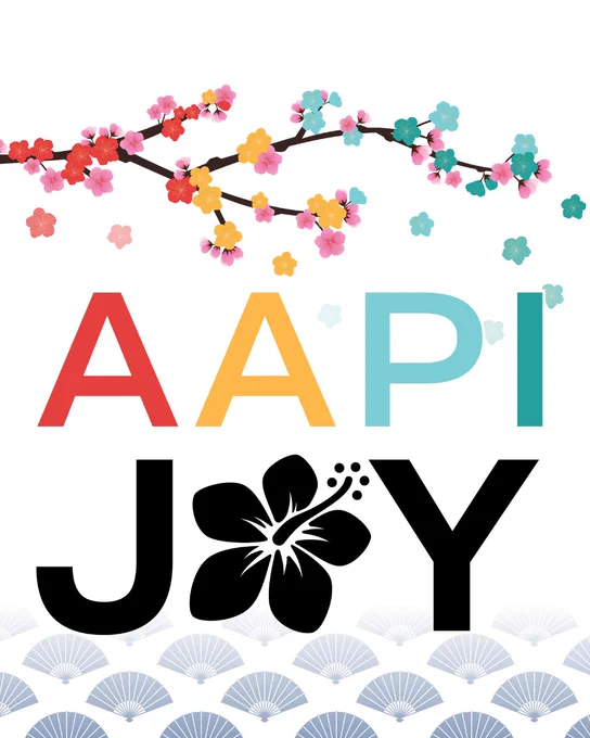 Graphic with the words “AAPI Joy” in bold letters, decorated with a cherry blossom branch above and a hibiscus flower forming the “O,” with fan patterns along the bottom.