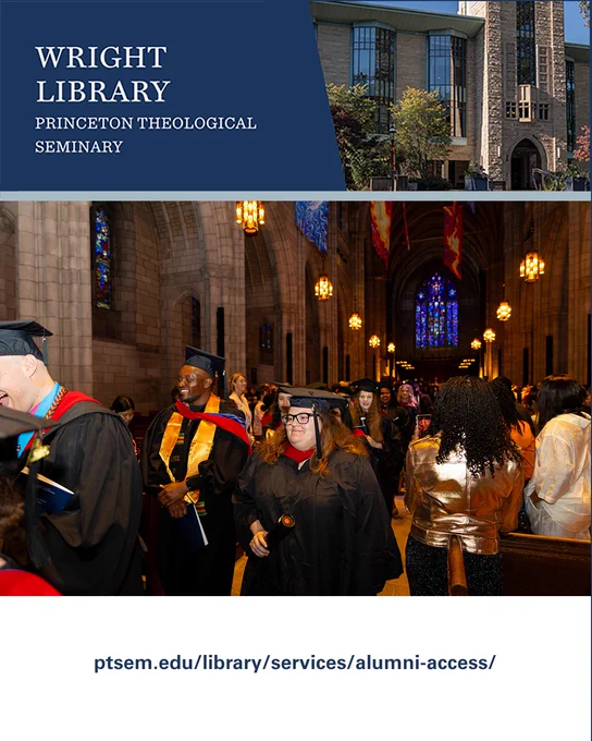 graphic containing photo of Wright Library at Princeton Theological Seminary, photo of Princeton Seminary graduates recessing from the Princeton University Chapel in their caps and gowns and the URL for the Alumni Access page on  the Wright Library website