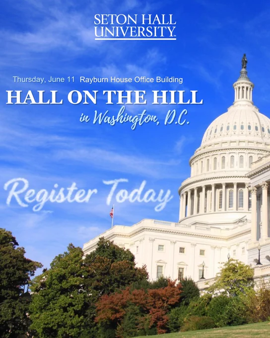 The image is a promotional flyer for Seton Hall University featuring the U.S. Capitol building with a clear blue sky. Text includes event details: "Thursday, June 11, Rayburn House Office Building. Hall on the Hill in Washington, D.C. Register Today.