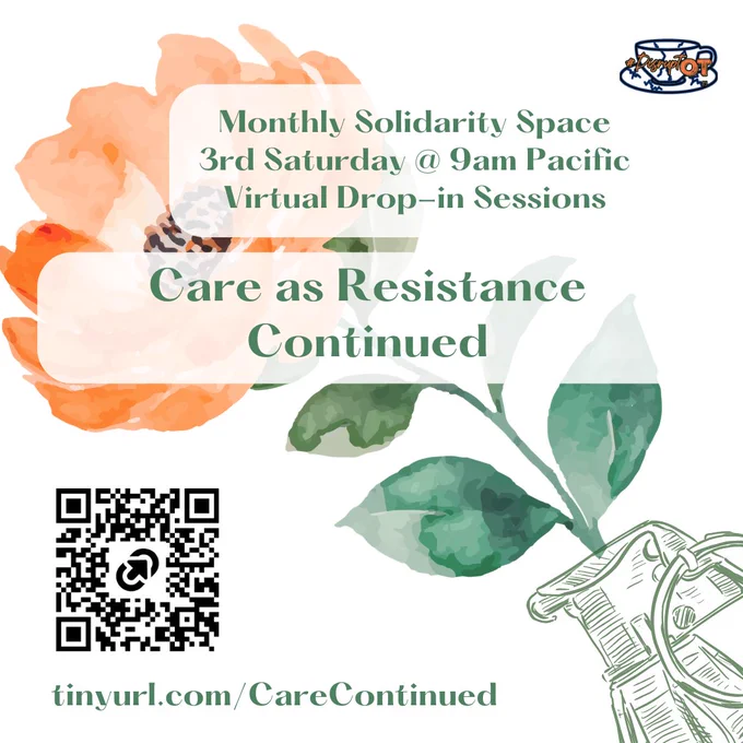 Flyers with image of flower blooming in a grenade
Monthly Solidarity Space
3rd Saturday @ 9am Pacific
Virtual Drop-in Sessions
Care as Resistance
Continued
tinyurl.com/CareContinued
