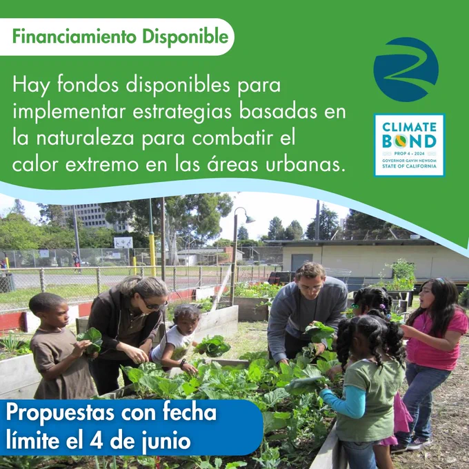 Dos adultos y varios niños trabajan juntos en huertos elevados en un jardín comunitario urbano. El texto dice: "Financiamiento Disponible" "Hay fondos disponibles para implementar estrategias basadas en la naturaleza para combatir el calor extremo en las áreas urbanas." "Propuestas con fecha límite el 4 de junio" California Strategic Growth Council, Climate Bond Prop 4 • 2024 Governor Gavin Newsom State of California