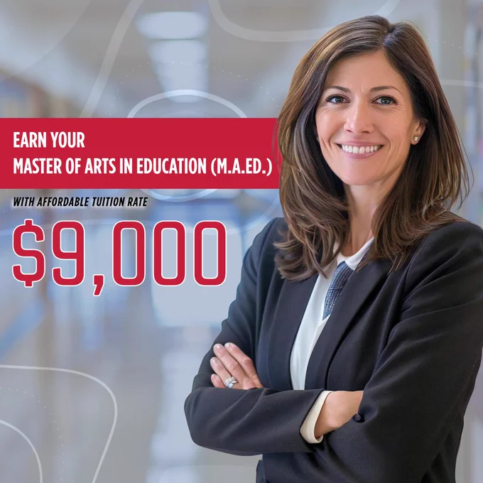A person in professional attire stands in a hallway, smiling with arms crossed. Text on the image reads: "Earn your Master of Arts in Education (M.A.Ed.) with affordable tuition rate $9,000."