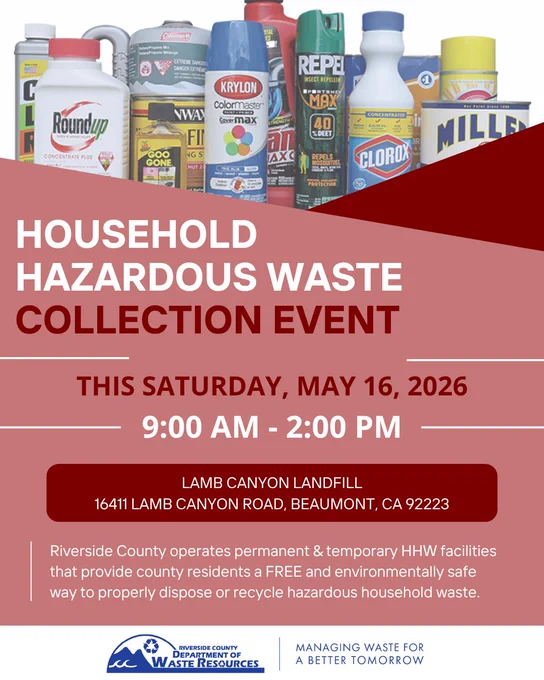 Red flyer promoting a Household Hazardous Waste Collection Event. Text reads: “This Saturday, May 16, 2026, 9:00 AM – 2:00 PM” at Lamb Canyon PHHWCF, 16411 Lamb Canyon Road, Beaumont, CA 92223. The top of the flyer shows various household hazardous waste items including spray paint, cleaning products, pesticides, and automotive fluids. Footer includes Riverside County Department of Waste Resources logo and the slogan “Managing Waste for a Better Tomorrow.”