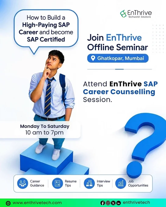 Confused about how to start your SAP career? 🤔
Join EnThrive’s Offline SAP Career Counselling Session in Ghatkopar, Mumbai and discover the right SAP module, certification path, career opportunities, resume guidance, and interview preparation — all in one place. 🚀

✅ SAP Career Guidance
✅ SAP Certification Roadmap
✅ Resume & Interview Tips
✅ Job Opportunities Support
✅ Beginner to Advanced Guidance

📍 Ghatkopar, Mumbai
🕙 Monday to Saturday | 10 AM to 7 PM

Start your journey towards a high-paying SAP career with expert guidance from industry professionals.

Book Free Counselling Call : 8080762699
Visit : https://enthrivetechlearning.com/

#SAP #SAPTraining #SAPCourse #SAPCertification #SAPInstitute  #SAPClasses #Mumbai #Ghatkopar #EnThriveTech #BestSAPInstitute #SAPLearning 