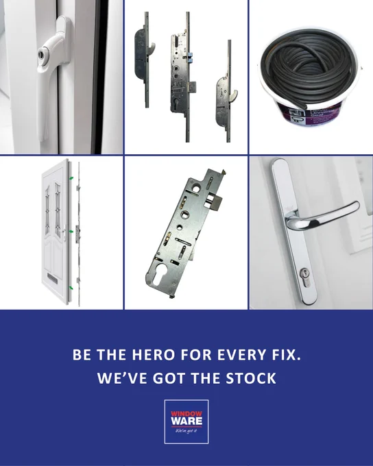 Various door and window components and repair parts displayed against a white background, with the headline: 'Be the Hero for Every Fix' with the Window Ware logo and a sub-heading that reads: We've got the stock.