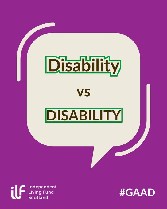 Purple background. A speech bubble in the centre reads: Disability vs DISABILITY. A green line goes round each word showing the one with lower case is easier to read. The Independent Living Fund logo sits in white in the bottom left corner. The hashtag G A A D sits in the bottom right in white text.