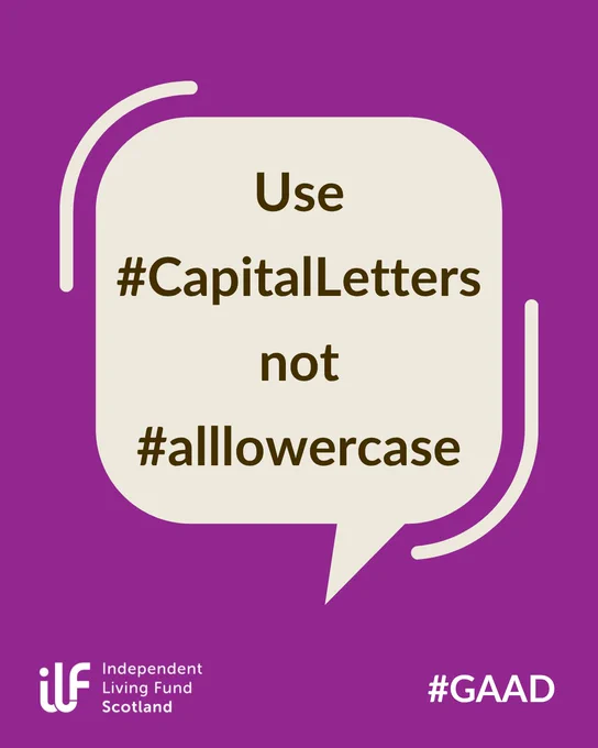 Purple background. A speech bubble in the centre reads: Use hashtag Capital Letters not hashtag all lower case. The Independent Living Fund logo sits in white in the bottom left corner. The hashtag G A A D sits in the bottom right in white text.
