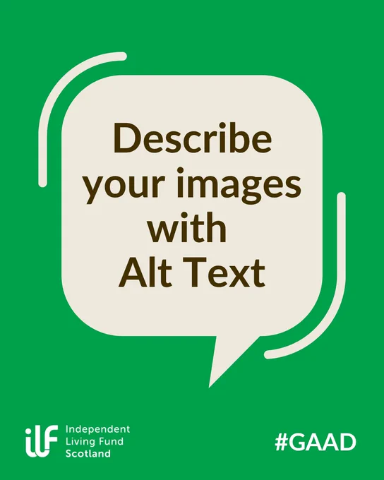 Green background. A speech bubble in the centre reads: Describe your images with Alt Text. The Independent Living Fund logo sits in white in the bottom left corner. The hashtag G A A D sits in the bottom right in white text.