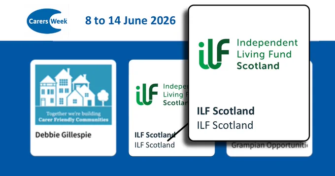 A screenshot of the Carers Week Digital Wall. Shows that the week is 8 to 14 June. 3 boxes are shown. One signed Debbie Gillespie and then the middle one is blown out to appear bigger. It shows the Independent Living Fund Scotland logo with the name appearing twice. You can just see a third box behind it that says Grampian Opportunities. Behind the boxes is blue.