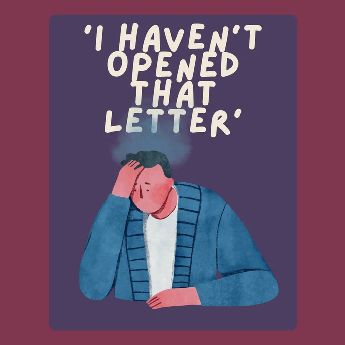 Illustration of a bewildered person with text reading ‘ I haven't opened that letter.'