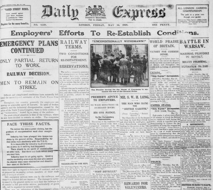 Black and white front page of the Daily Express, 14 May 1926, with the main central and left headline covering the only partial return to work following the General Strike. There is a central photograph of Prime Minister Stanley Baldwin leaving Downing Street for Parliament to announce the end of the strike. Other headlines cover the railway terms, the Prime Minister's advice to employers, the 'world praise of Britain' and fighting in Warsaw.
