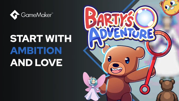 GameMaker graphic for Barty’s Adventure Blog “Start With Ambition and Love” beside colorful artwork of a cartoon bear holding a bubble wand.