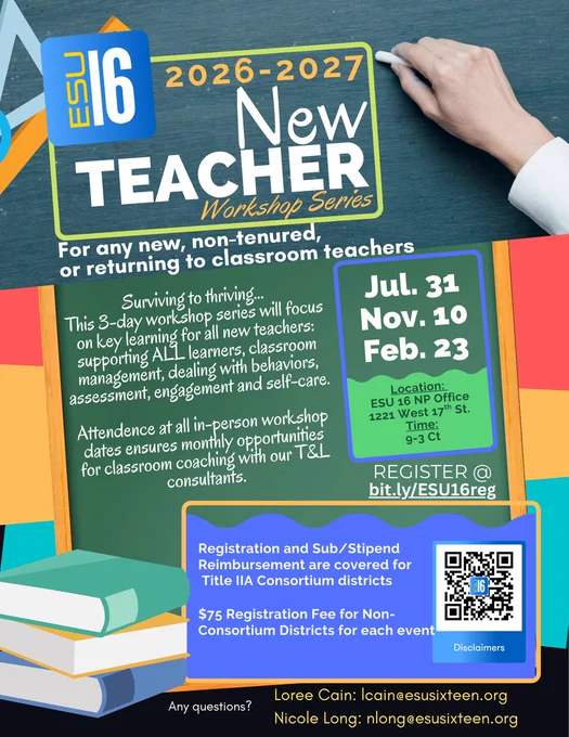 Promotional flyer for the ESU 16 2026-2027 New Teacher Workshop Series. The graphic features a hand writing on a chalkboard and a stack of books. It invites new, non-tenured, or returning teachers to a 3-day series on July 31, November 10, and February 23, from 9:00 AM to 3:00 PM CT at the ESU 16 North Platte Office. Topics include supporting all learners, classroom management, behavior strategies, assessment, engagement, and self-care. Attending all three dates includes monthly classroom coaching. Registration is covered for Title IIA Consortium districts, while non-consortium districts pay $75 per event. A QR code and registration link (bit.ly/ESU16reg) are included, along with contact emails for Loree Cain and Nicole Long