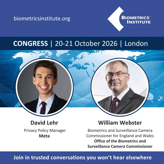 Biometrics Institute Congress, taking place 20–21 October 2026 in London with featured speakers David Lehr, Privacy Policy Manager at Meta, and William Webster, Biometrics and Surveillance Camera Commissioner for England and Wales.