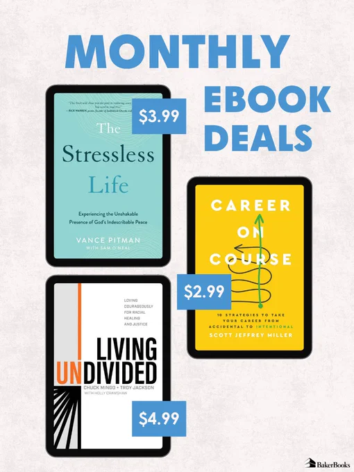 Three eBooks are displayed with prices: "The Stressless Life" by Vance Pitman for $3.99, "Career on Course" by Scott Jeffrey Miller for $2.99, and "Living Undivided" by Chuck Mingo and Troy Jackson for $4.99. The title reads "Monthly eBook Deals," and the publisher logo, Baker Books, is at the bottom.