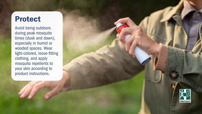 Protect yourself by using an EPA-registered insect repellent when outdoors.