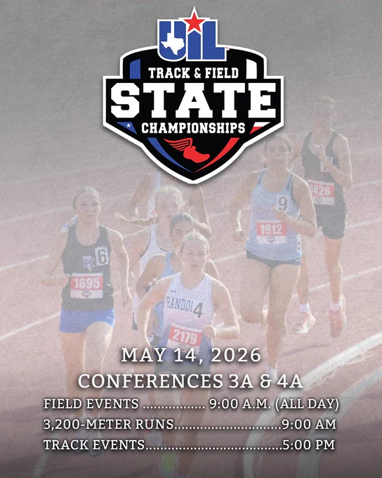 Graphic for UIL Track & Field State Championships. May 14, 2026. Conferences 3A & 4A. Field Events - 9am (all day), 3,200-meter runs - 9am, Track events - 5pm.